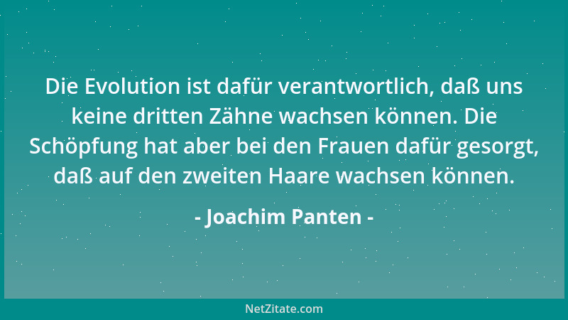 Joachim Panten - Die Evolution ist dafür verantwortlich, daß uns keine dritten Zähne wachsen können. Die Schöpfung hat aber...