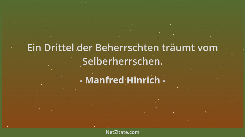 Manfred Hinrich - Ein Drittel der Beherrschten träumt vom Selberherrschen....