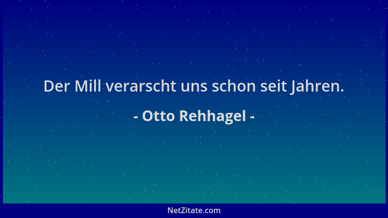 Otto Rehhagel - Der Mill verarscht uns schon seit Jahren....