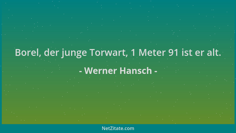 Werner Hansch - Borel, der junge Torwart, 1 Meter 91 ist er alt....