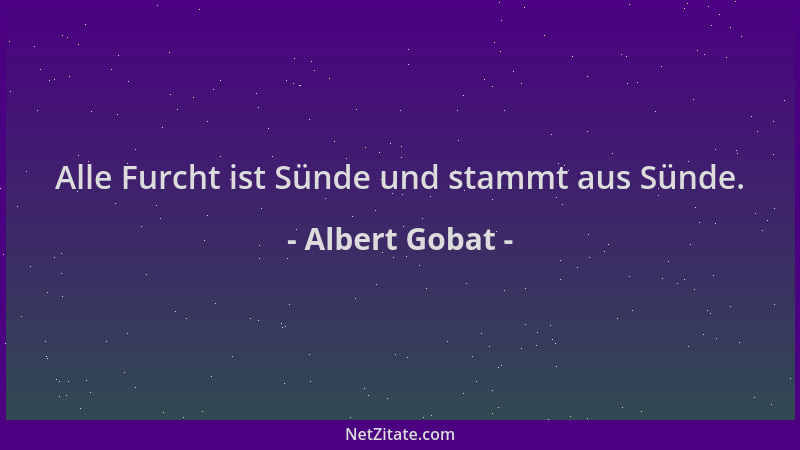 Albert Gobat - Alle Furcht ist Sünde und stammt aus Sünde....
