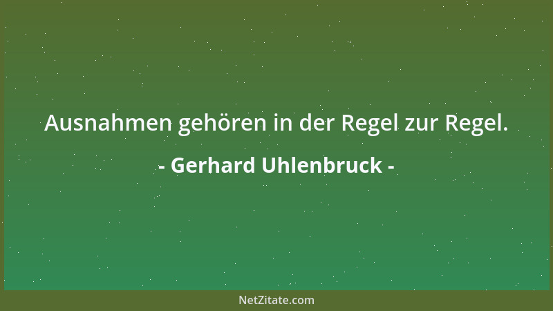 Gerhard Uhlenbruck - Ausnahmen gehören in der Regel zur Regel....