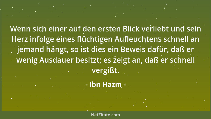 Ibn Hazm - Wenn sich einer auf den ersten Blick verliebt und sein Herz infolge eines flüchtigen Aufleuchtens schnell an jem...
