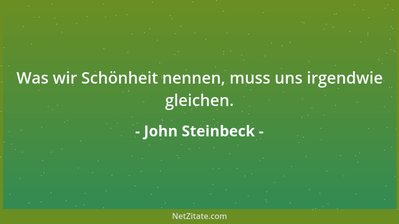 John Steinbeck - Der Tod entsetzt uns, selbst wenn wir wissen, dass er kommen wird....