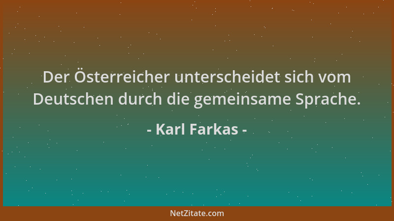 Karl Farkas - Der Österreicher unterscheidet sich vom Deutschen durch die gemeinsame Sprache....