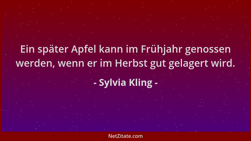 Sylvia Kling - Ein später Apfel kann im Frühjahr genossen werden, wenn er im Herbst gut gelagert wird....