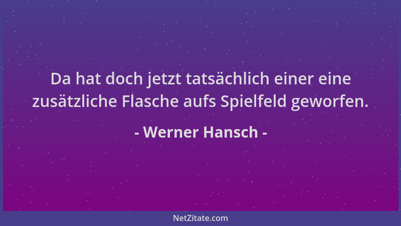 Werner Hansch - Da hat doch jetzt tatsächlich einer eine zusätzliche Flasche aufs Spielfeld geworfen....