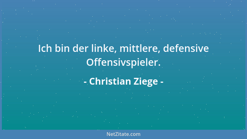 Christian Ziege - Ich bin der linke, mittlere, defensive Offensivspieler....