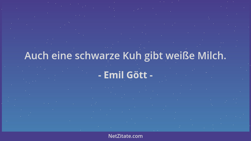 Emil Gött - Auch eine schwarze Kuh gibt weiße Milch....