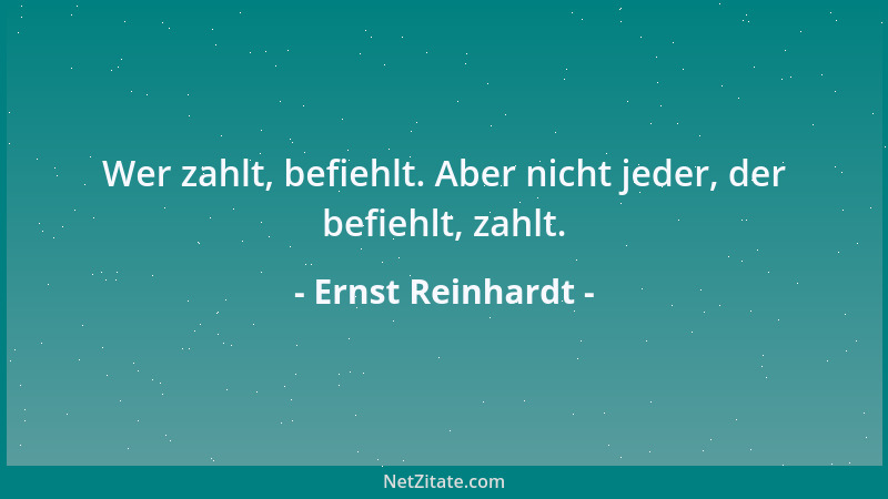 Ernst Reinhardt - Wer zahlt, befiehlt. Aber nicht jeder, der befiehlt, zahlt....