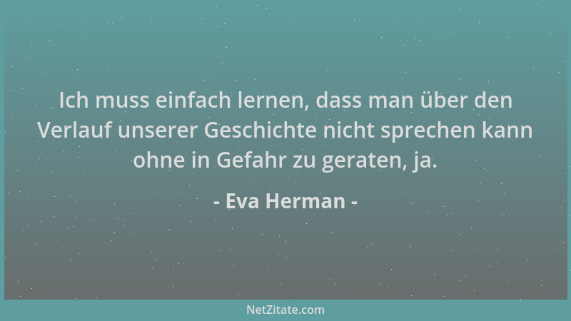 Eva Herman - Ich muss einfach lernen, dass man über den Verlauf unserer Geschichte nicht sprechen kann ohne in Gefahr zu ge...
