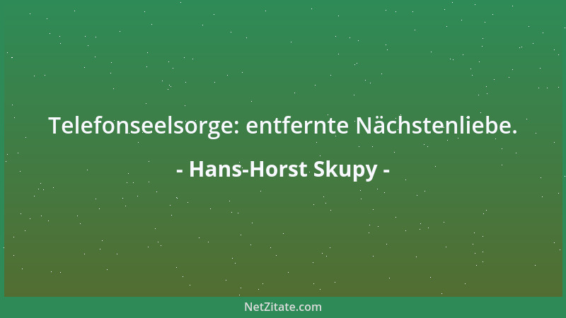 Hans-Horst Skupy - Telefonseelsorge: entfernte Nächstenliebe....