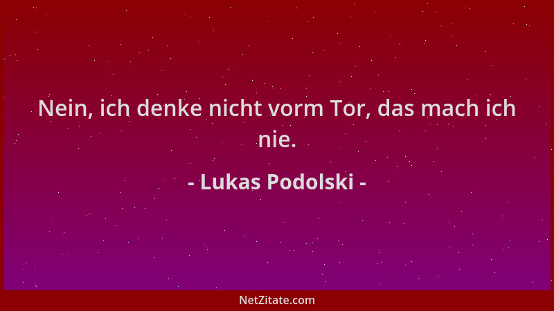 Lukas Podolski - Nein, ich denke nicht vorm Tor, das mach ich nie....