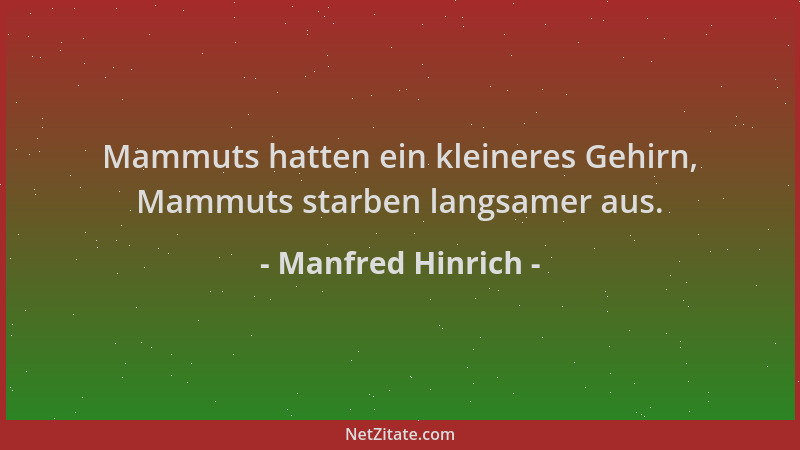 Manfred Hinrich - Mammuts hatten ein kleineres Gehirn, Mammuts starben langsamer aus....