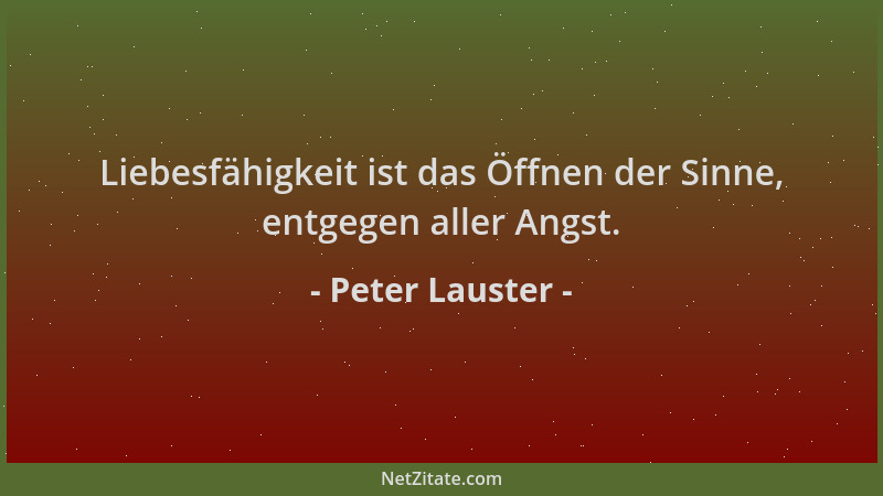 Peter Lauster - Liebesfähigkeit ist das Öffnen der Sinne, entgegen aller Angst....