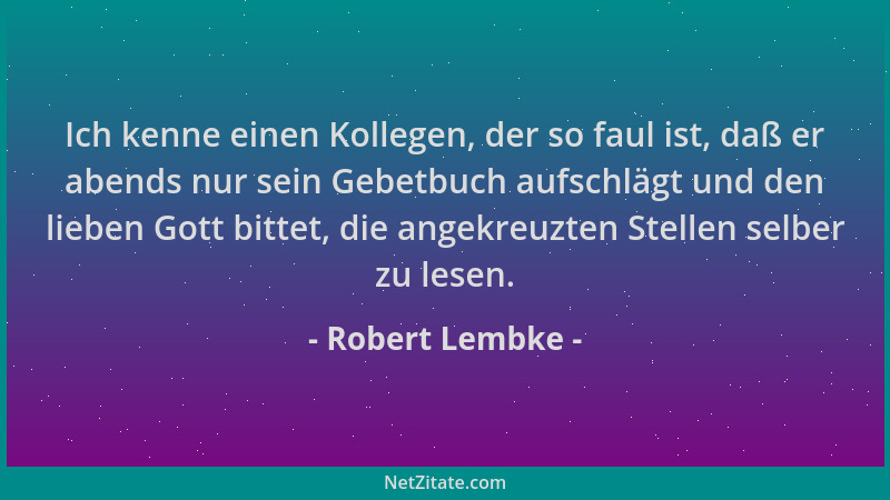 Robert Lembke - Ich kenne einen Kollegen, der so faul ist, daß er abends nur sein Gebetbuch aufschlägt und den lieben Gott...
