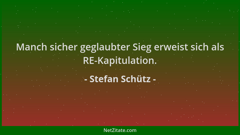 Stefan Schütz - Manch sicher geglaubter Sieg erweist sich als RE-Kapitulation....