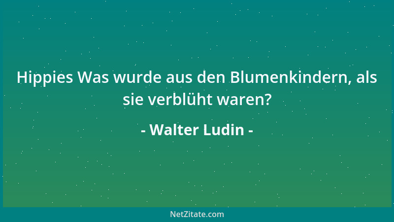 Walter Ludin - Musterschüler sind enttäuscht, wenn es im Leben keine Noten gibt....