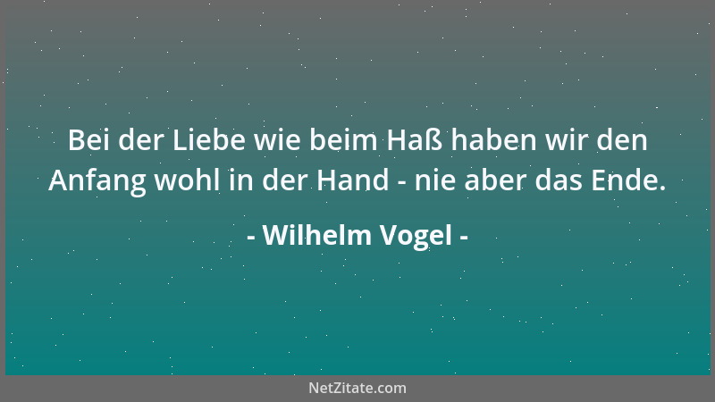 Wilhelm Vogel - Menschen, die stets lächeln, können sicherlich nicht einmal richtig lachen....
