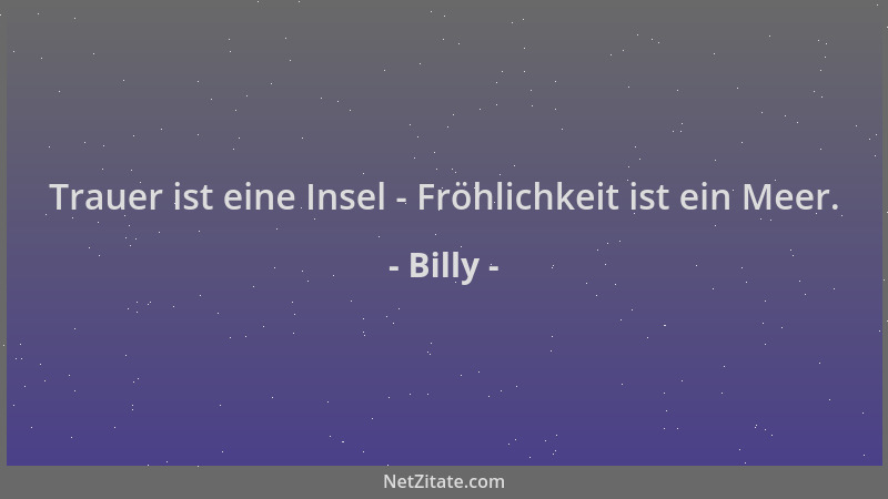 Billy - Trauer ist eine Insel - Fröhlichkeit ist ein Meer....