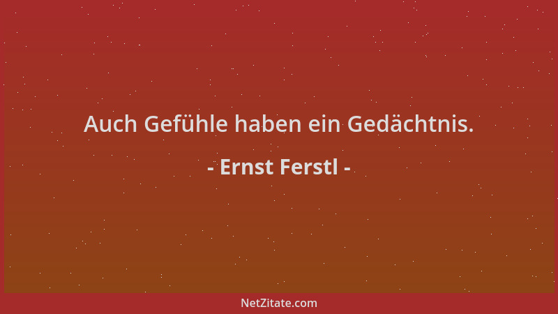 Ernst Ferstl - Auch Gefühle haben ein Gedächtnis....