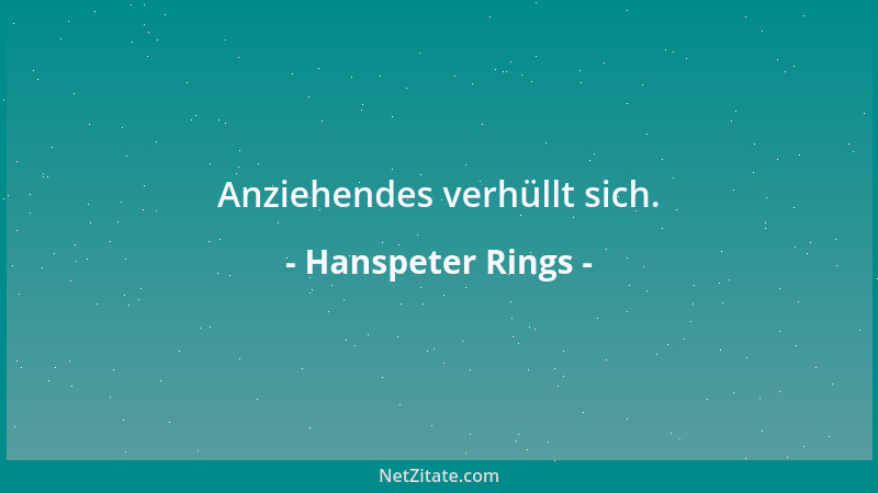 Hanspeter Rings - Anziehendes verhüllt sich....