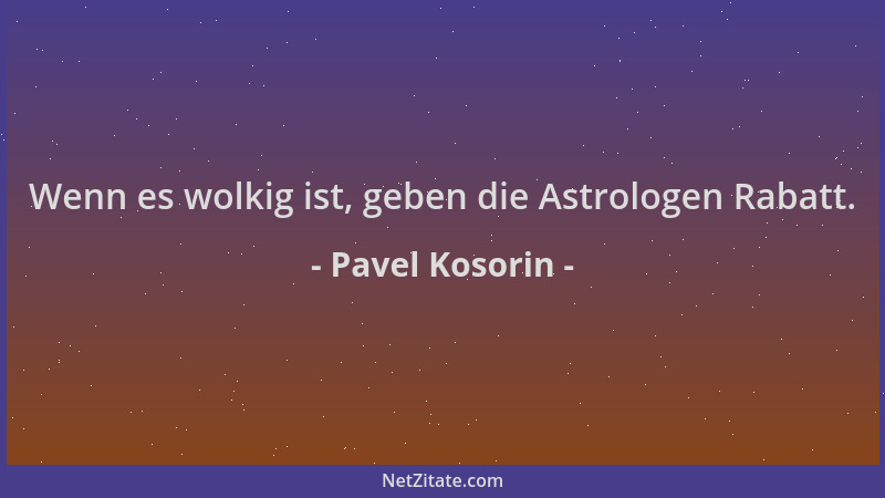 Pavel Kosorin - Wenn es wolkig ist, geben die Astrologen Rabatt....