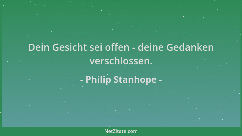 Philip Stanhope - Dein Gesicht sei offen - deine Gedanken verschlossen....