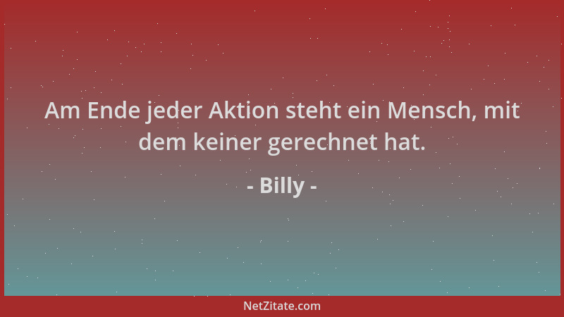 Billy - Am Ende jeder Aktion steht ein Mensch, mit dem keiner gerechnet hat....