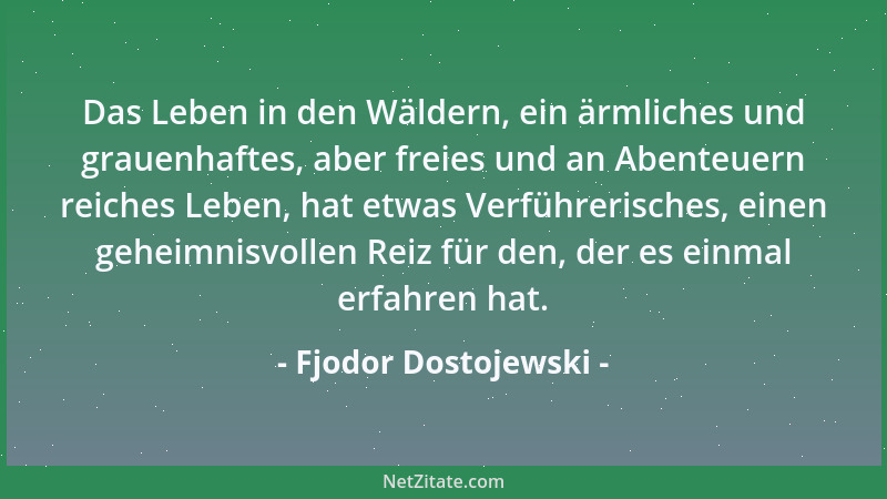 Fjodor Dostojewski - Die Selbsttäuschung beherrscht der Mensch noch sicherer als die Lüge....