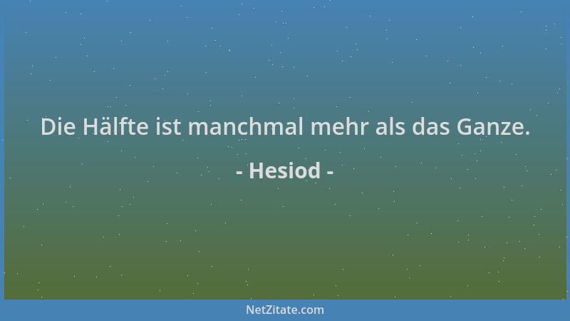 Hesiod - Die Hälfte ist manchmal mehr als das Ganze....
