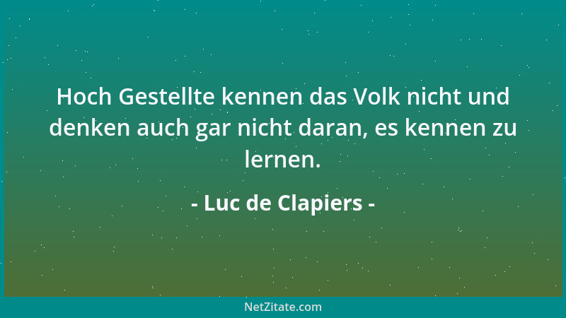 Luc de Clapiers - Manchmal ist es leichter, eine neue Partei zu gründen, als an die Spitze einer schon bestehenden vorzudri...