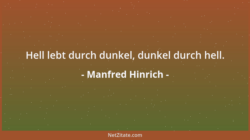 Manfred Hinrich - Hell lebt durch dunkel, dunkel durch hell....