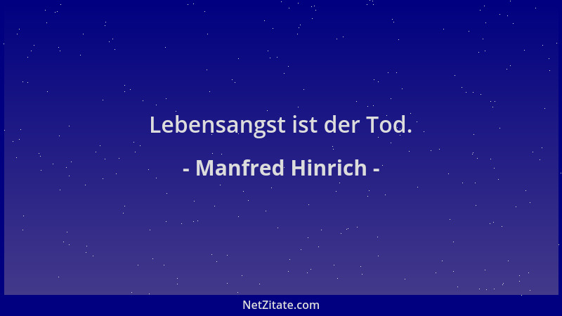Manfred Hinrich - Lebensangst ist der Tod....