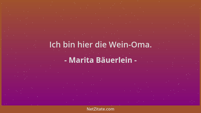 Marita Bäuerlein - Ich bin hier die Wein-Oma....