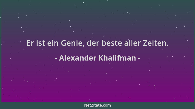 Alexander Khalifman - Er ist ein Genie, der beste aller Zeiten....
