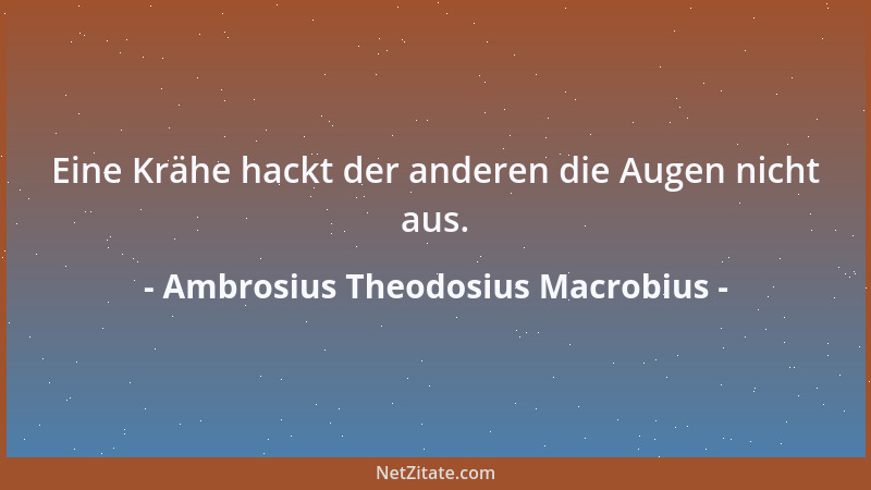 Ambrosius Theodosius Macrobius - Es geziemt sich, gastlich, wohlwollend und gerecht zu sein....
