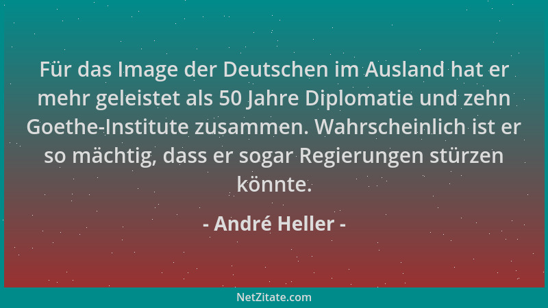 André Heller - Für das Image der Deutschen im Ausland hat er mehr geleistet als 50 Jahre Diplomatie und zehn Goethe-Institu...
