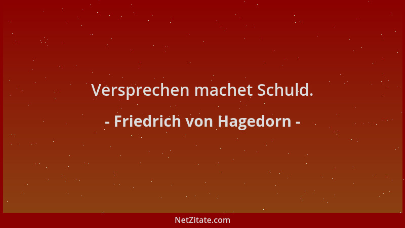Friedrich von Hagedorn - Versprechen machet Schuld....