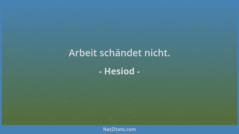 Hesiod - Arbeit schändet nicht....
