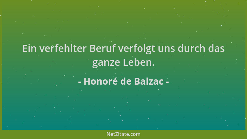 Honoré de Balzac - Ein verfehlter Beruf verfolgt uns durch das ganze Leben....