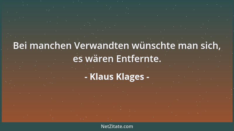 Klaus Klages - Bei manchen Verwandten wünschte man sich, es wären Entfernte....