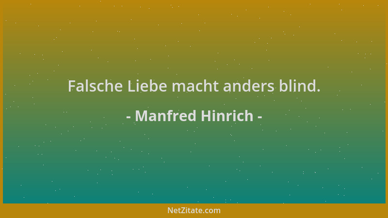 Manfred Hinrich - Falsche Liebe macht anders blind....