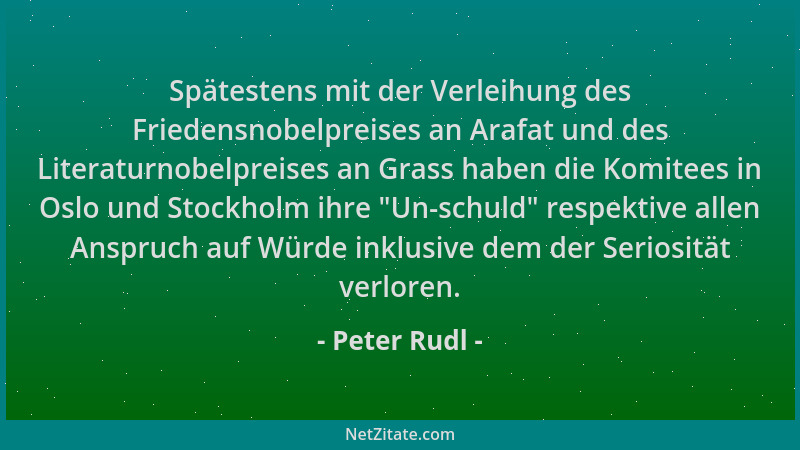 Peter Rudl - Spätestens mit der Verleihung des Friedensnobelpreises an Arafat und des Literaturnobelpreises an Grass haben...