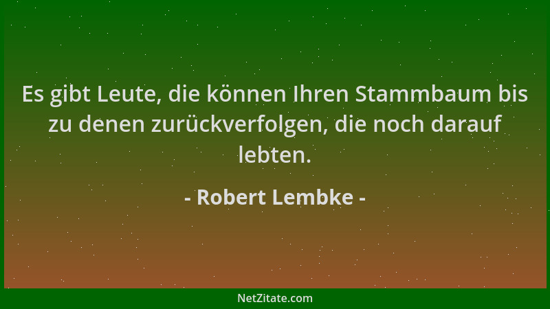 Robert Lembke - Es gibt Leute, die können Ihren Stammbaum bis zu denen zurückverfolgen, die noch darauf lebten....