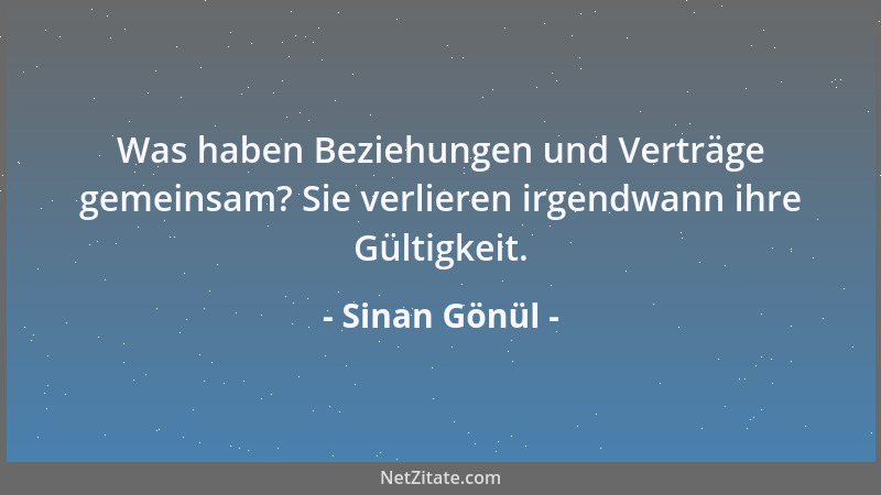 Sinan Gönül - Was haben Beziehungen und Verträge gemeinsam? Sie verlieren irgendwann ihre Gültigkeit....