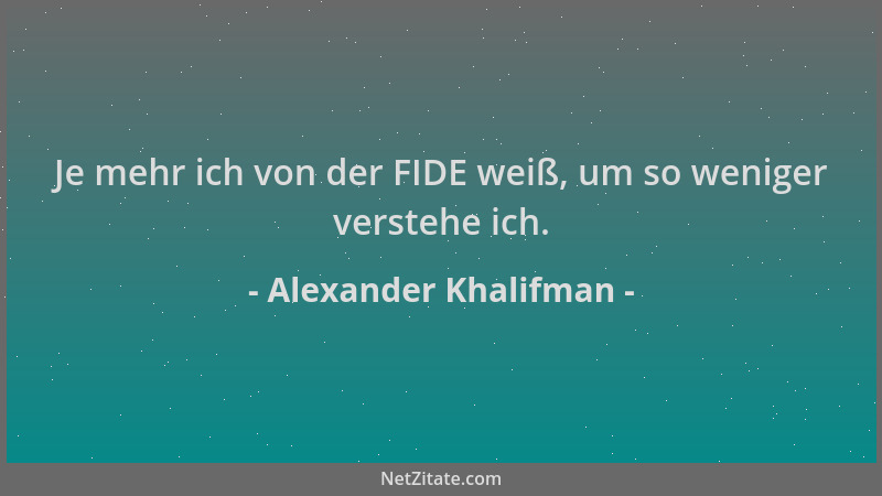 Alexander Khalifman - Je mehr ich von der FIDE weiß, um so weniger verstehe ich....