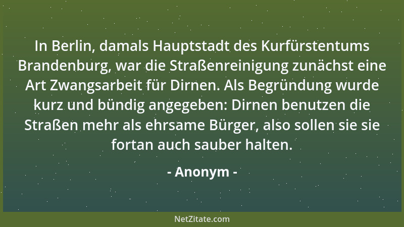 Anonym - In Berlin, damals Hauptstadt des Kurfürstentums Brandenburg, war die Straßenreinigung zunächst eine Art Zwangsarbe...