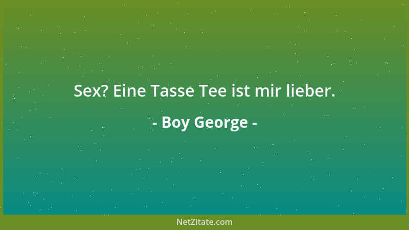 Boy George - Sex? Eine Tasse Tee ist mir lieber....