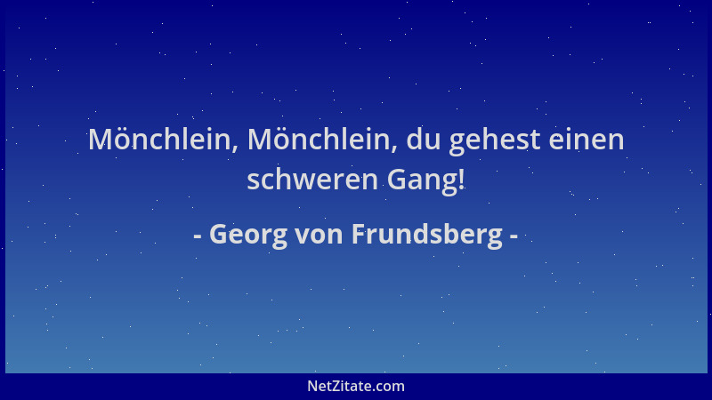 Georg von Frundsberg - Mönchlein, Mönchlein, du gehest einen schweren Gang!...